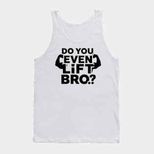 Do You Even Lift Bro.? Tank Top